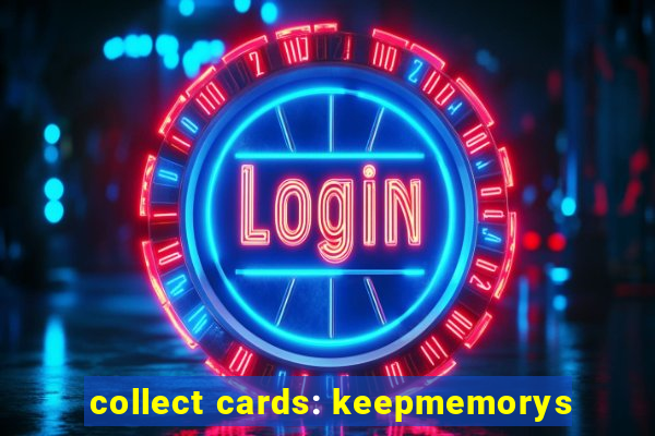 collect cards: keepmemorys